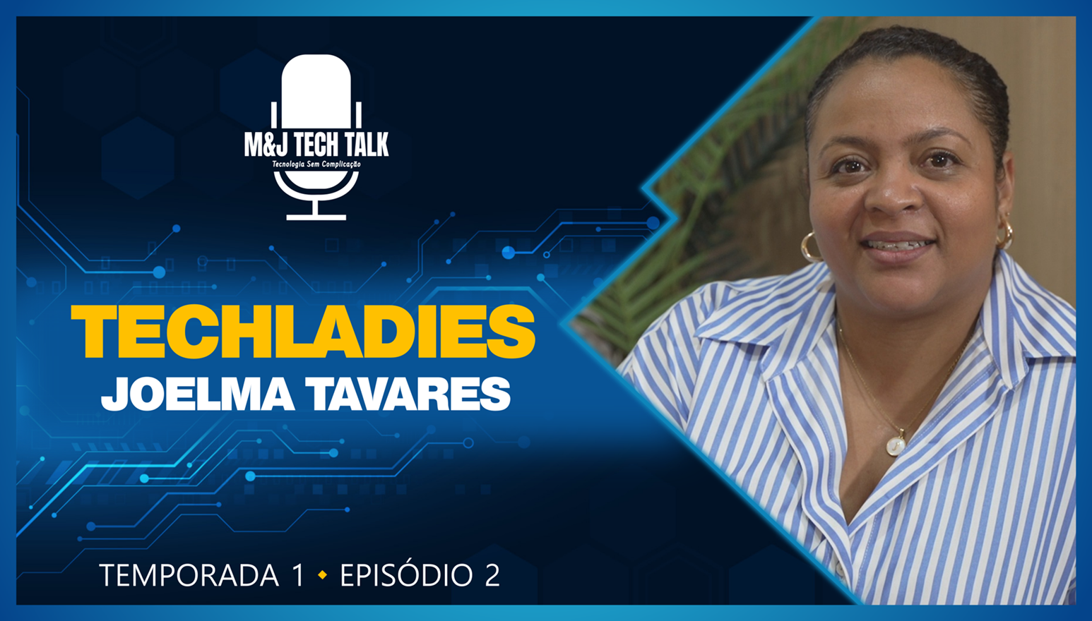 Podcast M&J Tech Talk #2 – TechLadies | Inspirando Gerações