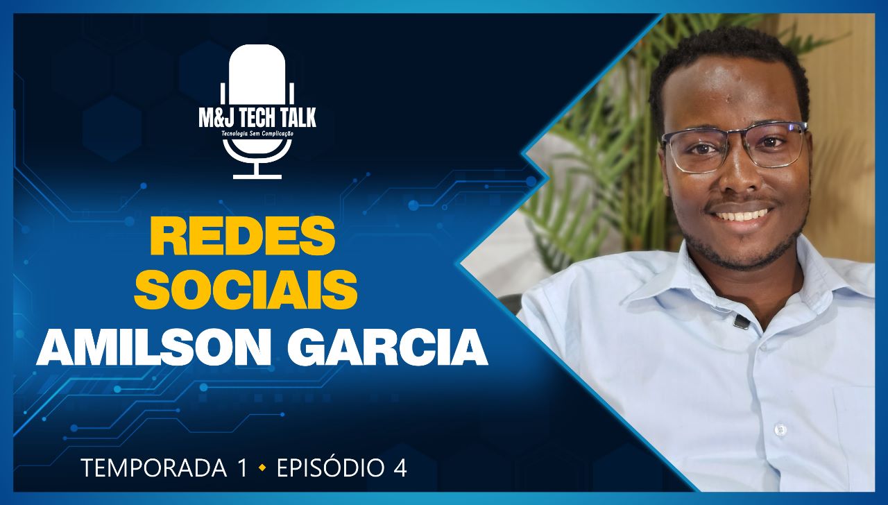 Podcast M&J Tech Talk #04 – Rede Social_Amilson Garcia