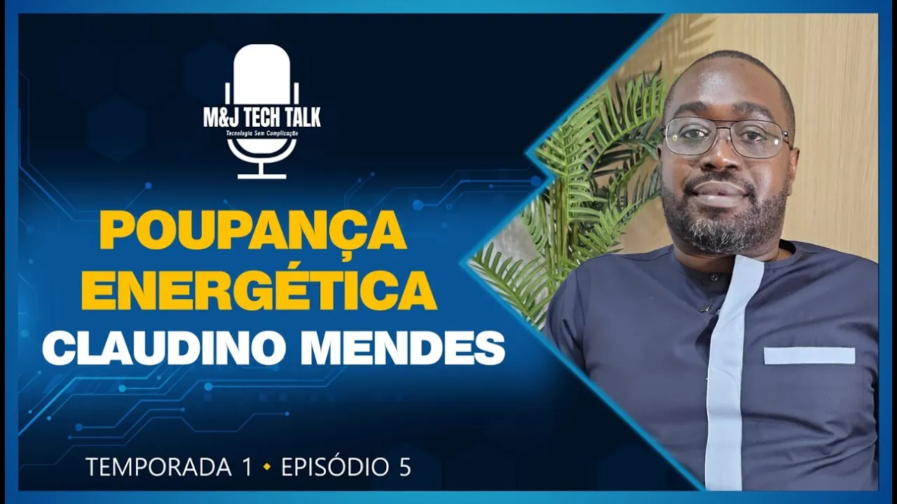 Podcast M&J Tech Talk #5 – Poupança Energética_Claudino Mendes